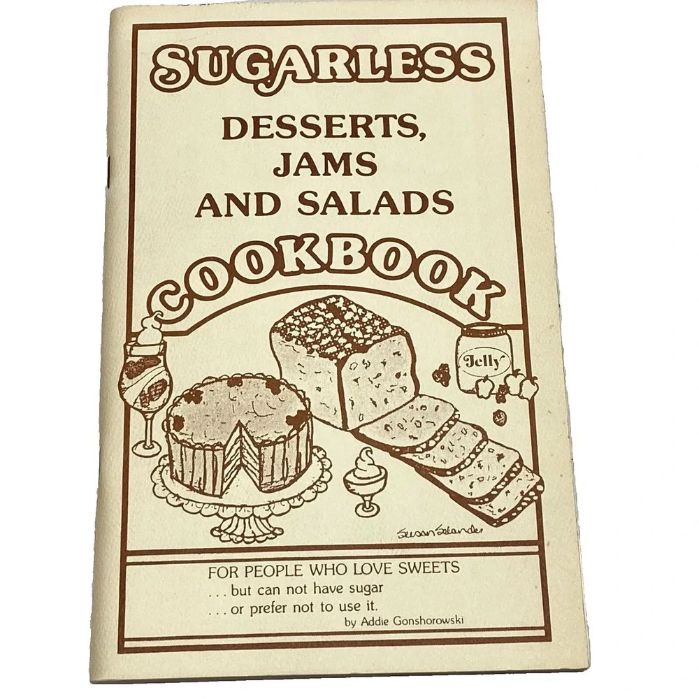 Sugarless Cookbook Desserts Jams Salads by Addie Gonshorowski Mint 1997 Vintage‎